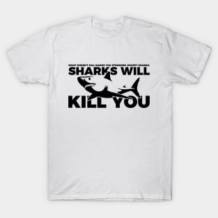 Sarcastic Sharks Will Kill You T-Shirt